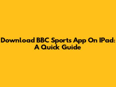 Download BBC Sports App On IPad: A Quick Guide
