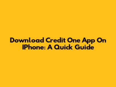 Download Credit One App On IPhone: A Quick Guide