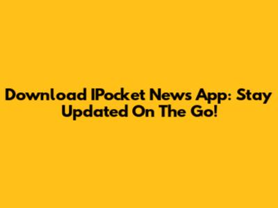 Download IPocket News App: Stay Updated On The Go!
