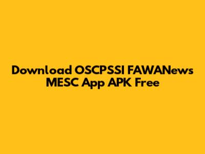 Download OSCPSSI FAWANews MESC App APK Free