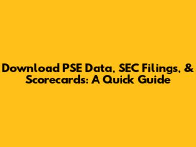 Download PSE Data, SEC Filings, & Scorecards: A Quick Guide
