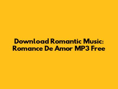 Download Romantic Music: "Romance De Amor" MP3 Free