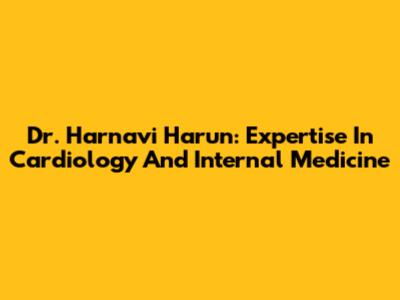 Dr. Harnavi Harun: Expertise In Cardiology And Internal Medicine