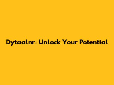 Dytaalnr: Unlock Your Potential