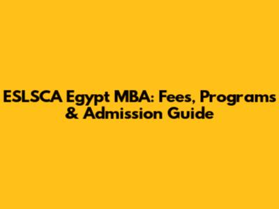 ESLSCA Egypt MBA: Fees, Programs & Admission Guide