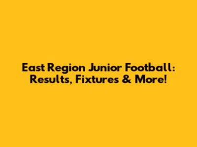 East Region Junior Football: Results, Fixtures & More!