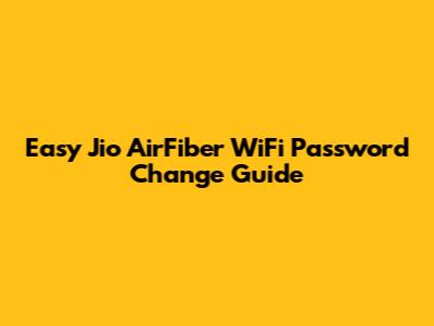 Easy Jio AirFiber WiFi Password Change Guide