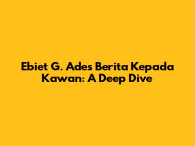 Ebiet G. Ade's 'Berita Kepada Kawan': A Deep Dive