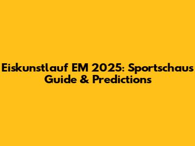 Eiskunstlauf EM 2025: Sportschau's Guide & Predictions
