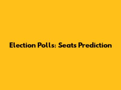 Election Polls: Seats Prediction