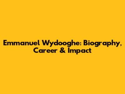 Emmanuel Wydooghe: Biography, Career & Impact
