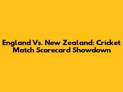 England Vs. New Zealand: Cricket Match Scorecard Showdown