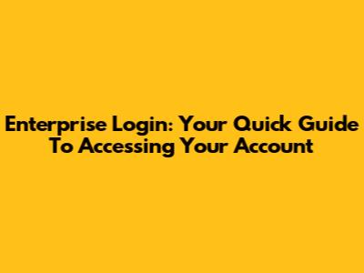 Enterprise Login: Your Quick Guide To Accessing Your Account
