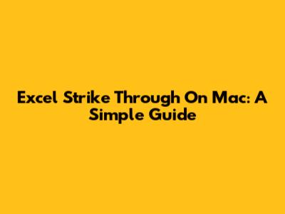 Excel Strike Through On Mac: A Simple Guide