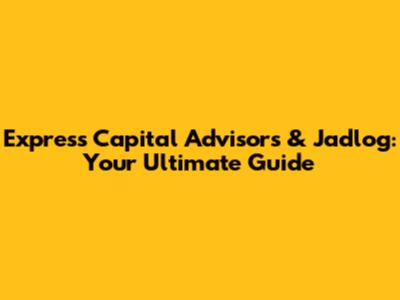 Express Capital Advisors & Jadlog: Your Ultimate Guide