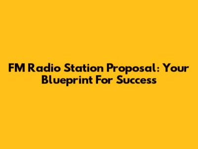 FM Radio Station Proposal: Your Blueprint For Success