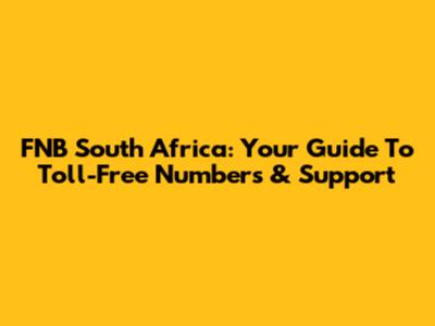 FNB South Africa: Your Guide To Toll-Free Numbers & Support