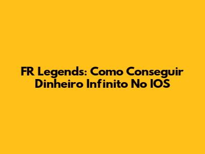 FR Legends: Como Conseguir Dinheiro Infinito No IOS