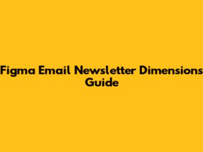 Figma Email Newsletter Dimensions Guide