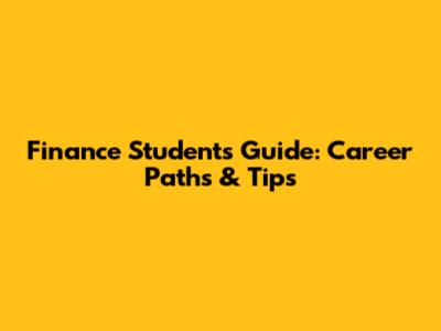 Finance Student's Guide: Career Paths & Tips