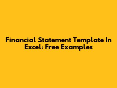 Financial Statement Template In Excel: Free Examples