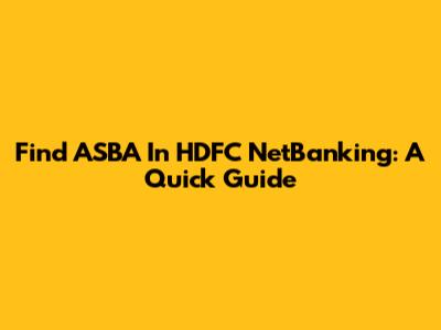 Find ASBA In HDFC NetBanking: A Quick Guide