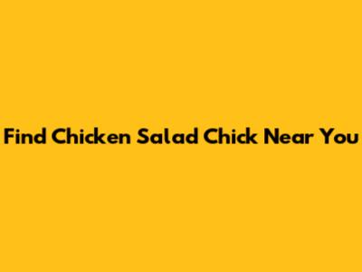 Find Chicken Salad Chick Near You