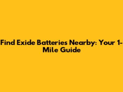 Find Exide Batteries Nearby: Your 1-Mile Guide