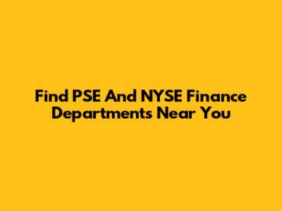 Find PSE And NYSE Finance Departments Near You