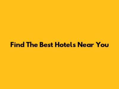 Find The Best Hotels Near You