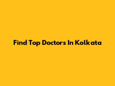 Find Top Doctors In Kolkata