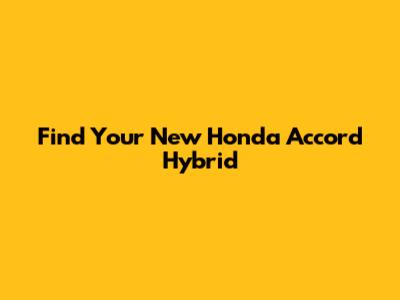 Find Your New Honda Accord Hybrid