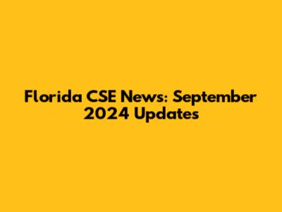 Florida CSE News: September 2024 Updates