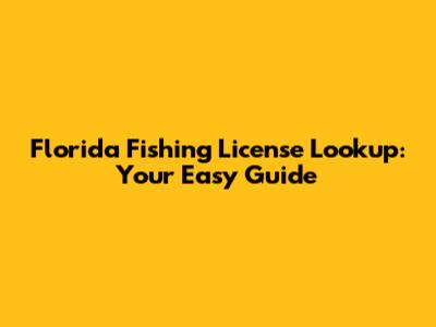Florida Fishing License Lookup: Your Easy Guide