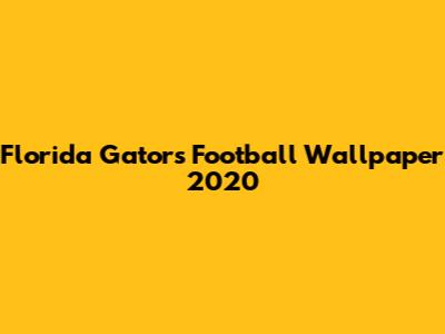Florida Gators Football Wallpaper 2020
