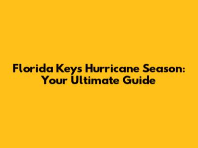 Florida Keys Hurricane Season: Your Ultimate Guide