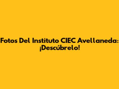 Fotos Del Instituto CIEC Avellaneda: ¡Descúbrelo!