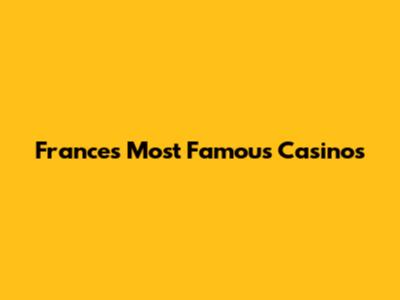 France's Most Famous Casinos