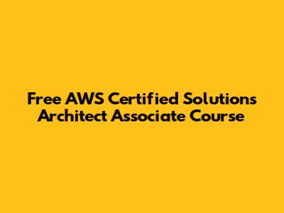 Free AWS Certified Solutions Architect Associate Course