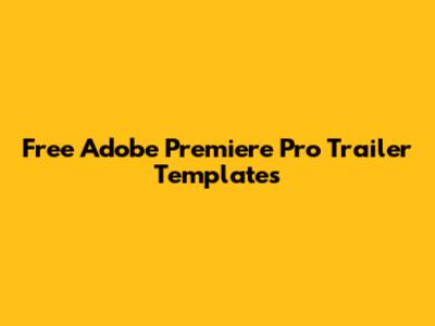 Free Adobe Premiere Pro Trailer Templates