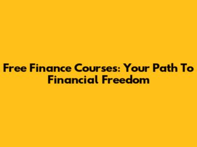 Free Finance Courses: Your Path To Financial Freedom