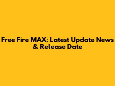 Free Fire MAX: Latest Update News & Release Date