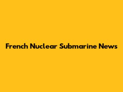 French Nuclear Submarine News