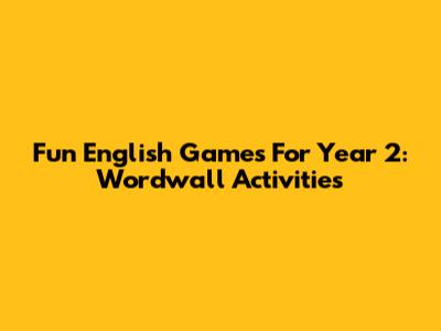 Fun English Games For Year 2: Wordwall Activities