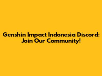 Genshin Impact Indonesia Discord: Join Our Community!
