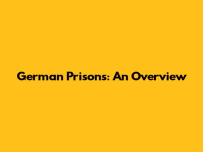 German Prisons: An Overview