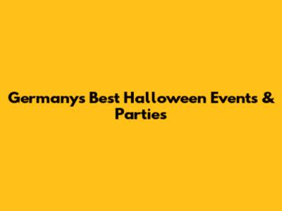 Germany's Best Halloween Events & Parties