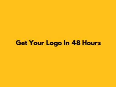 Get Your Logo In 48 Hours