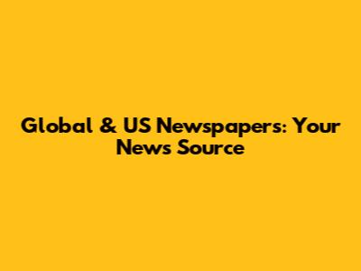 Global & US Newspapers: Your News Source