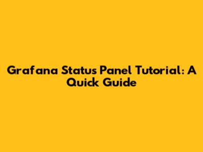 Grafana Status Panel Tutorial: A Quick Guide